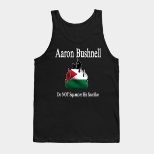 Aaron Bushnell 🔥 Do NOT Squander His Sacrifice - Palestine Flag - Front Tank Top